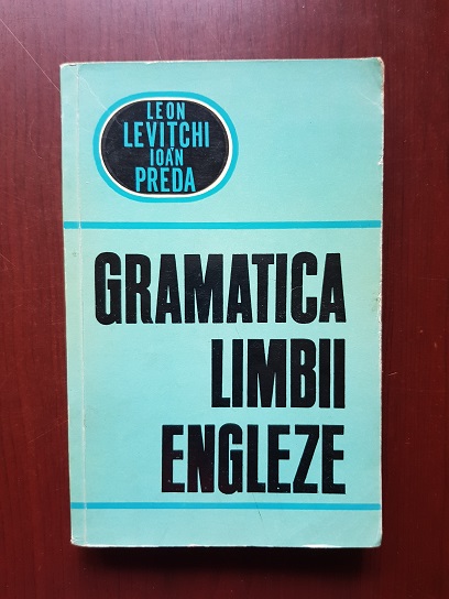 Leon Levitchi, Ioan Preda - Gramatica limbii engleze