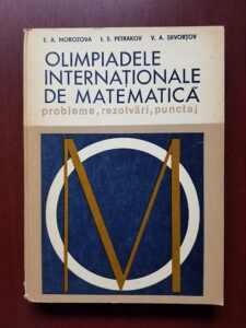 E. A. Morozova, I. S. Petrakov - Olimpiadele internationale de matematica. Probleme, rezolvari, punctaj.