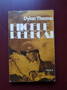 Dylan Thomas - Fiicele Rebecai