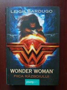 Leigh Bardugo - Wonder Woman. Fiica razboiului (2019, editie cartonata)