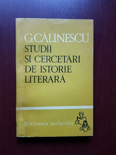 George Calinescu - Studii si cercetari de istorie literara