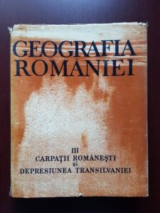 Dimitrie Oancea, Valeria Velcea, Nicolae Caloianu – Geografia Romaniei. Carpatii romanesti si depresiunea Transilvaniei. Volumul 3 (1987)
