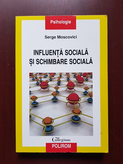 Serge Moscovici - Influenta sociala si schimbare sociala