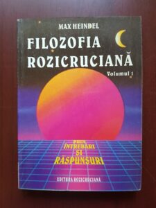 Max Heindel - Filozofia Rozicruciana prin intrebari si raspunsuri volumul 1