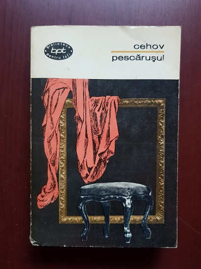 Anton Pavlovici Cehov - Pescarusul. Cantecul lebedei. Ivanov. Ursul. Tragedian fara voie. Unchiul Vanea. Trei surori. Livada cu visini