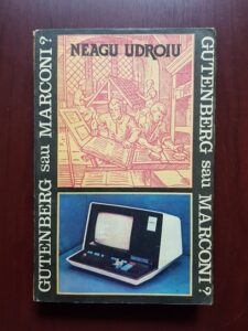 Neagu Udroiu - Gutenberg sau Marconi?