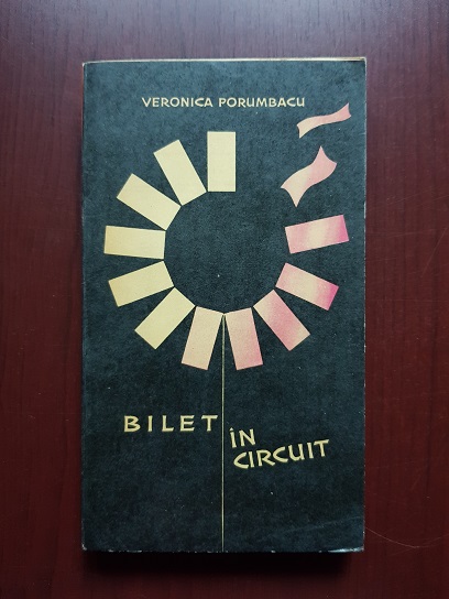 Veronica Porumbacu - Bilet in circuit (1965, prima editie)
