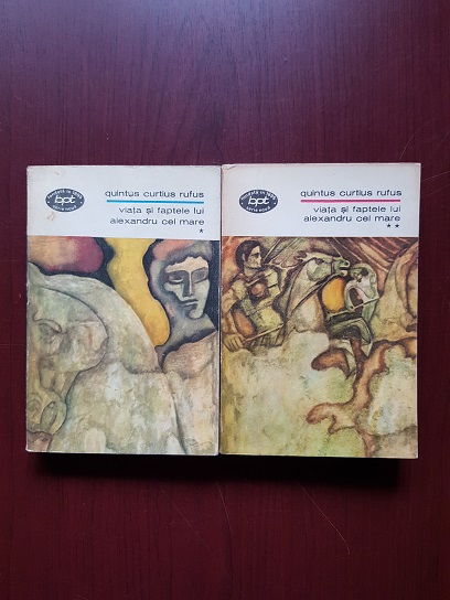 Quintus Curtius Rufus - Viata si faptele lui Alexandru cel Mare 2 volume