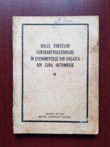 Rolul fortelor contrarevolutionare in evenimentele din Ungaria din luna Octombrie. Volumul 2 (1957)