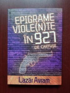 Lazar Avram - Epigrame violente in 927 de cartuse (2019, editie cartonata)