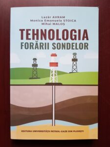 Lazar Avram, Monica Emanuela Stoica - Tehnologia forarii sondelor