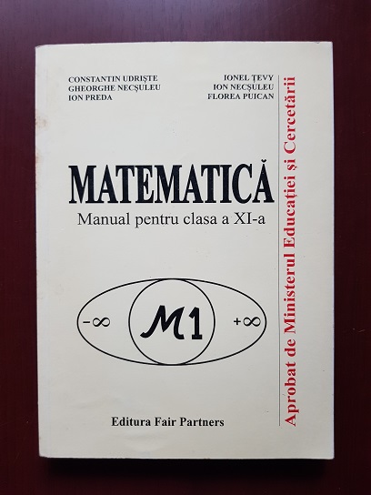 Constantin Udriste, Gheorghe Necsuleu - Matematica. Manual pentru clasa a XI-a. Profilul M1 (2001)