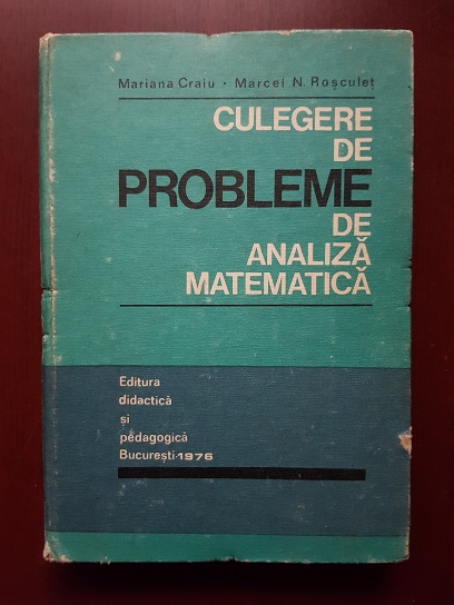 Mariana Craiu, Marcel N. Rosculet - Culegere de probleme de analiza matematica (1976)