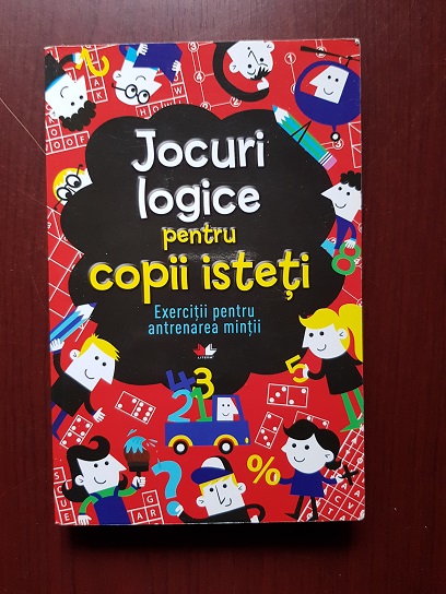 Jocuri logice pentru copii isteti. Exercitii pentru antrenarea mintii