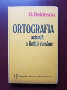 Gheorghe Beldescu - Ortografia actuala a limbii romane
