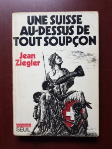 Jean Ziegler - Une suisse au dessus de tout soupcon