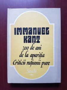 Immanuel Kant. 200 de ani de la aparitia ciriticii ratiunii pure. Studii (1982, editie cartonata)