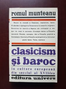 Romul Munteanu - Clasicism si Baroc in cultura europeana din secolul al XVII-lea volumul 1