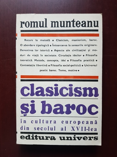 Romul Munteanu - Clasicism si Baroc in cultura europeana din secolul al XVII-lea volumul 1