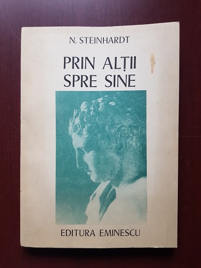 Nicolae Steinhardt - Prin altii spre sine. Eseuri vechi si noi (1988)