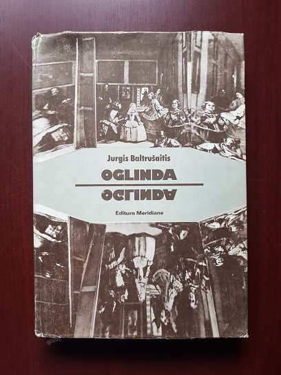 Jurgis Baltrusaitis - Oglinda. Eseu privind o legenda stiintifica, revelatii, science-fiction si inselaciuni