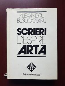 Alexandru Busuioceanu - Scrieri despre arta (1980, editie cartonata)