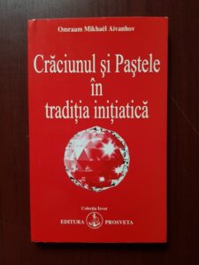 Omraam Mikhael Aivanhov - Craciunul si Pastele in traditia initiatica