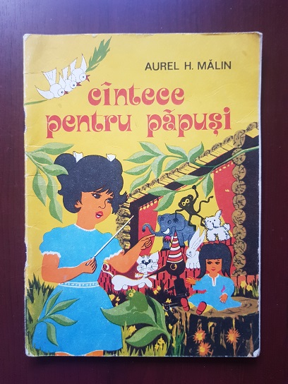 Aurel H. Malin - Cantece pentru papusi. Versuri pentru copii (1979, ilustratii de Vasile Bujdei)