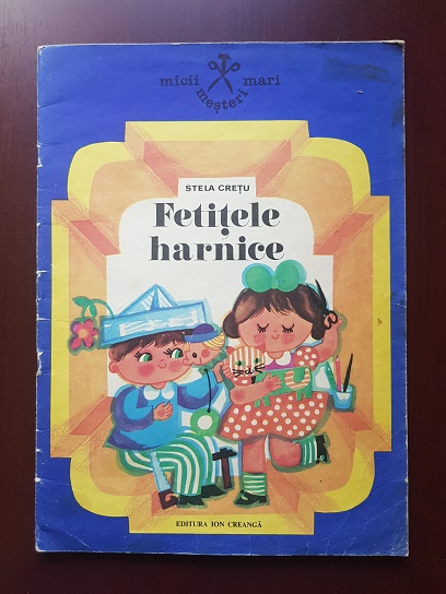 Stela Cretu - Fetitele harnice (1979, ilustratii de Stela Cretu)