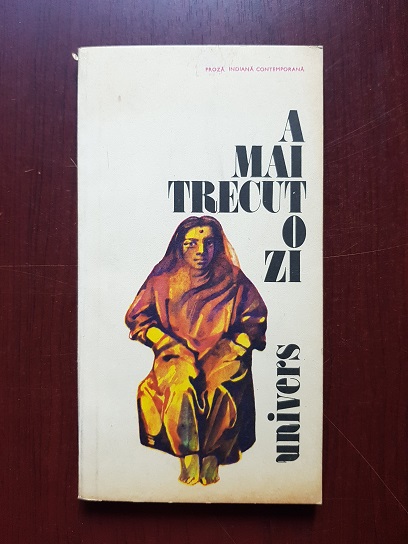 A mai trecut o zi. Proza indiana contemporana (1983)