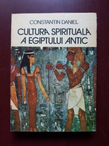 Constantin Daniel - Cultura spirituala a Egiptului antic