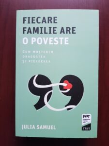 Julia Samuel - Fiecare familie are o poveste. Cum mostenim dragostea si pierderea