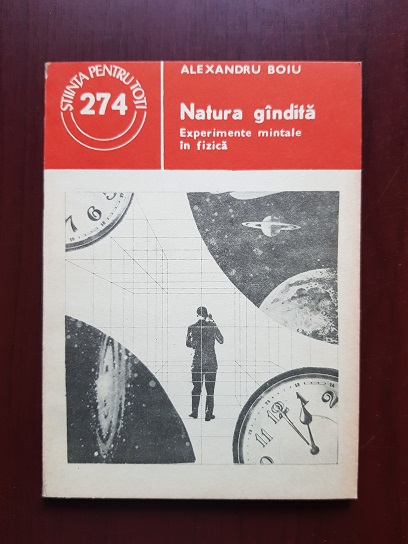Alexandru Boiu - Natura gandita. Experimente mintale in fizica