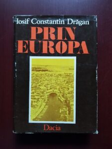 Iosif Constantin Dragan - Prin Europa. Volumul 3 (1980, editie cartonata)