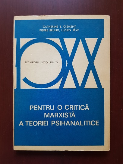 Catherine B. Clement - Pentru o critica marxista a teoriei psihanalitice