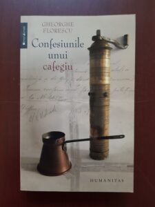Gheorghe Florescu - Confesiunile unui cafegiu (2008, cu autograful si dedicatia autorului)
