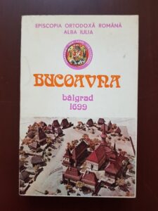 Dumitru Calugar - Bucoavna Balgrad 1699 (1989, editie critica tiparita din initiativa si cu binecuvantarea P. S. Emilian)