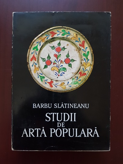 Barbu Slatineanu - Studii de Arta Populara (1972)