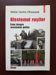 Helene Carrere d'Encausse - Blestemul rusilor. Eseu despre asasinatul politic