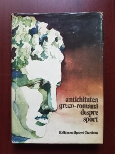Antichitatea greco-romana despre sport (1980, editie cartonata)