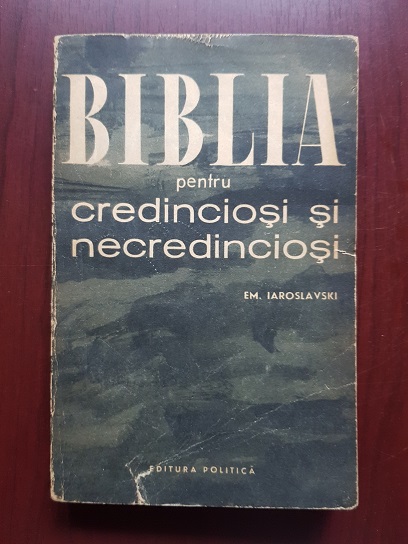 Em. Iaroslavski - Biblia pentru credinciosi si necredinciosi