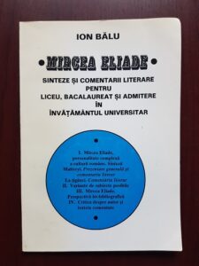 Ion Balu - Mircea Eliade. Sinteze si comentarii literare pentru liceu, bacalaureat si admitere in invatamantul universitar