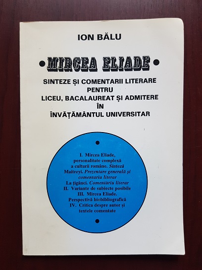 Ion Balu - Mircea Eliade. Sinteze si comentarii literare pentru liceu, bacalaureat si admitere in invatamantul universitar