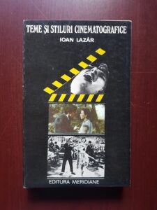 Ioan Lazar - Teme si stiluri cinematografice. Motive fundamentale. Genuri. Curente. Autori si filme de referinta
