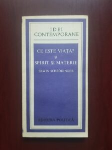Erwin Schrodinger - Ce este viata? Aspectul fizic al celulei vii si spirit si materie