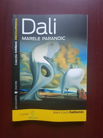 Jean Louis Gaillemin - Dali. Marele paranoic