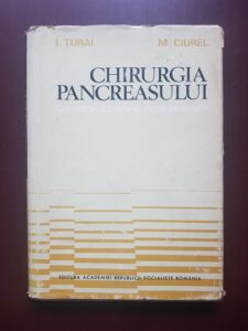 I. Turai, M. Ciurel - Chirurgia pancreasului. Cercetari clinice si experimentale