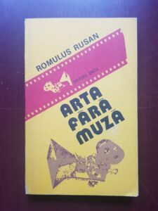 Romulus Rusan - Arta fara muza. Filmele si martorii lor