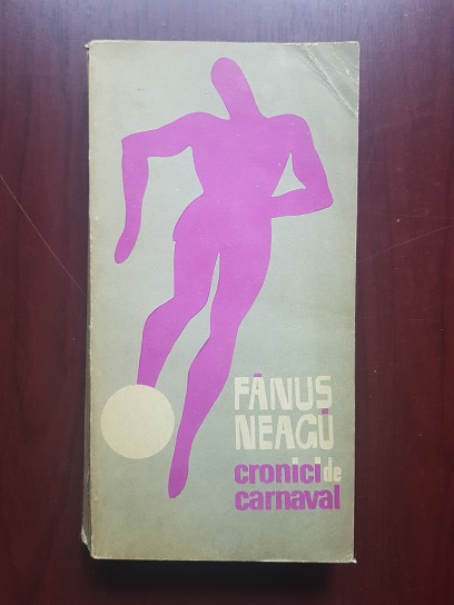 Fanus Neagu - Cronici de carnaval (1972, prima editie)