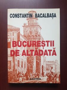 Constantin Bacalbasa - Bucurestii de altadata (1885-1888) volumul 3